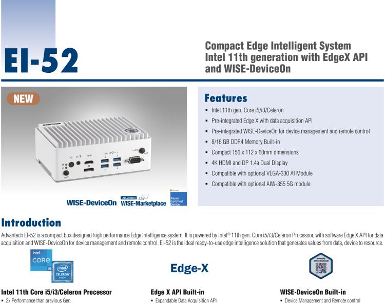 研華EI-52 研華EI-52，邊緣計算系統(tǒng)，支持 Intel 11th gen CPU，可選 Core i5 /i3 /Celeron 處理器，具備豐富擴(kuò)展接口 2 x LAN，2 x COM，6 x USB等，內(nèi)部可以通過 miniPCIe 或 M.2 擴(kuò)展AI加速卡實現(xiàn)工業(yè)AI機(jī)器視覺，搭載5G通訊模塊。