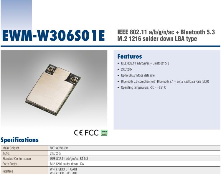 研華EWM-W306 EWM-W306S01E 模塊采 Marvell 新的高度集成雙頻段 SoC 88W8997，IEEE 802.11ac/a/b/g/n 2X2 MU-MIMO WLAN & Bluetooth 5.0。為標準 M.2 1216 焊接型模塊，帶天線接口。